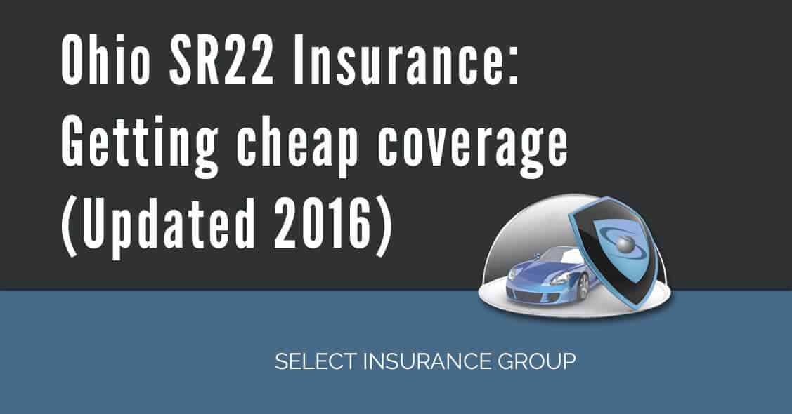 Ohio SR22 Insurance: Getting cheap coverage (Updated 2016) – Select