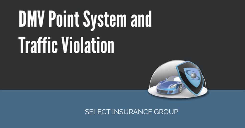 DMV Point System and Traffic Violation Select Insurance Group